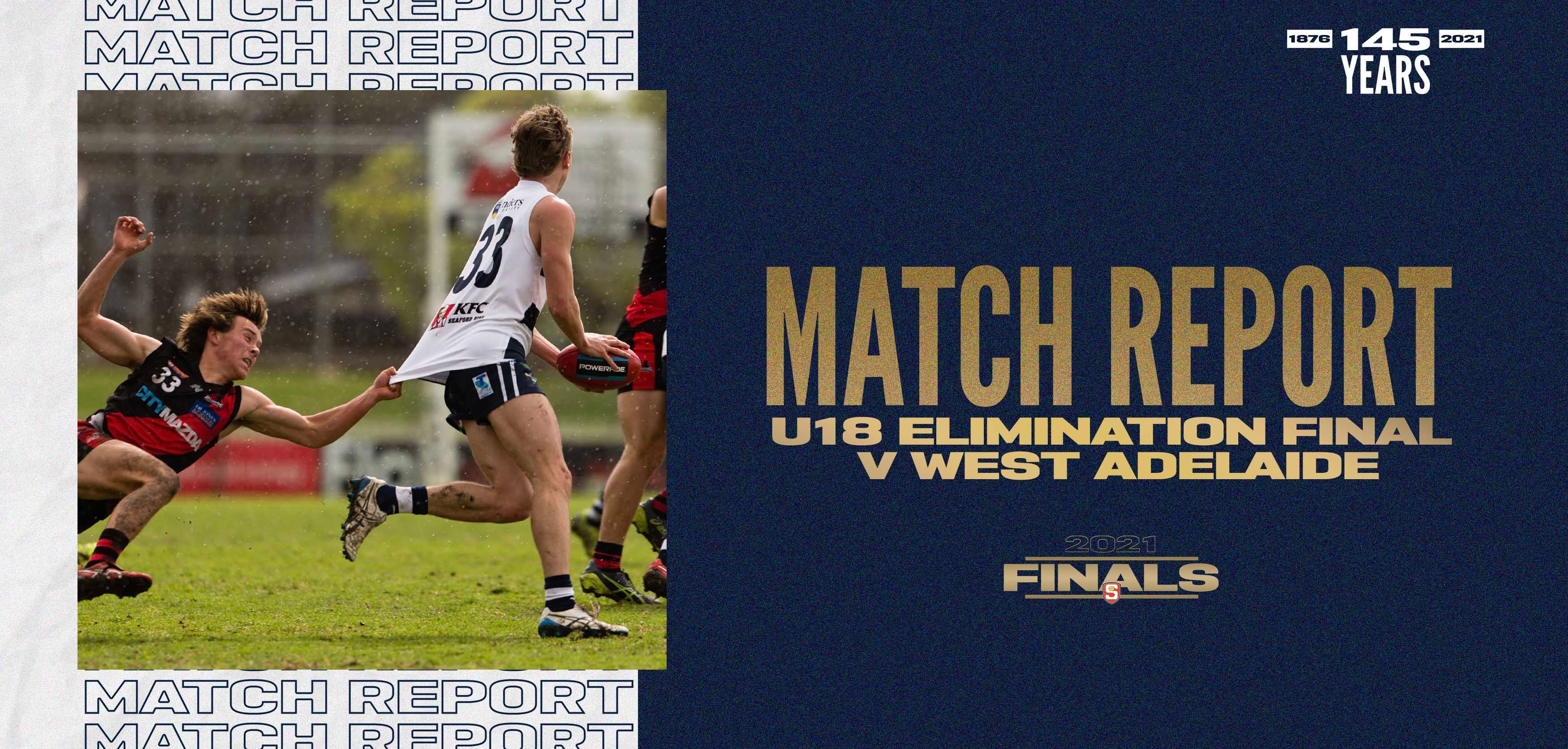 Under-18 Match Report: Elimination Final vs West Adelaide Under-18 Match Report: Elimination Final vs West Adelaide